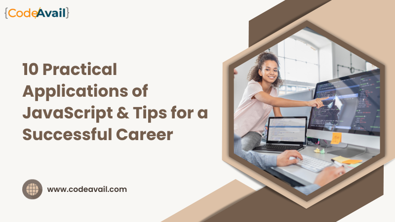 10 Practical Applications of JavaScript & Tips for a Successful Career